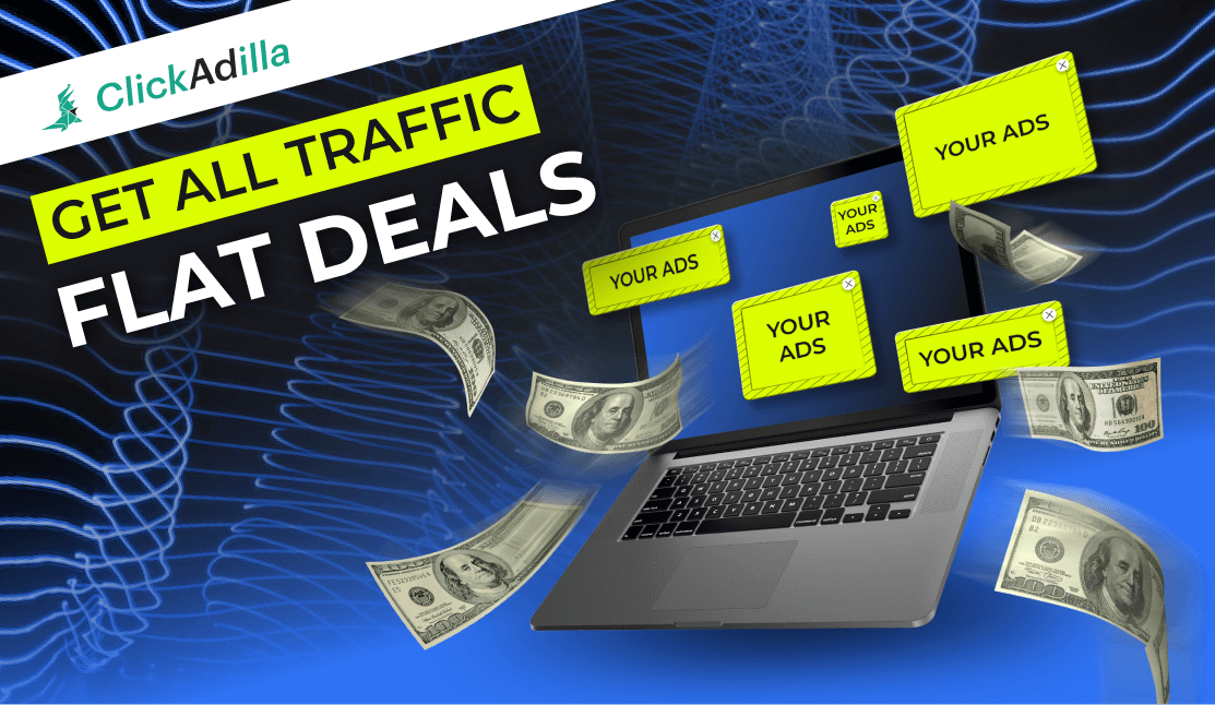 Get all traffic from our premium sources with flat deals